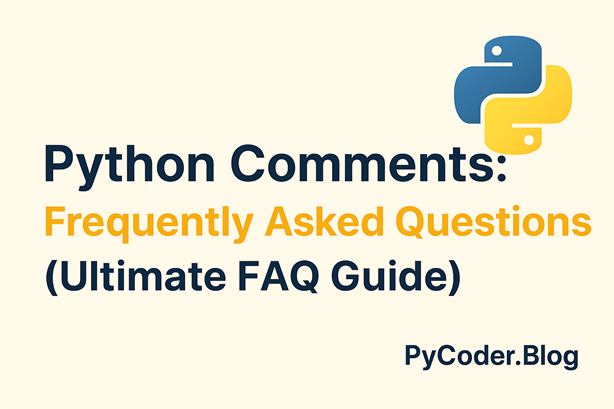 Python Comments Frequently Asked Questions (Ultimate FAQ Guide)