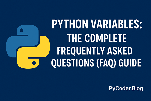 Python Variables: The Complete Frequently Asked Questions (FAQ) Guide