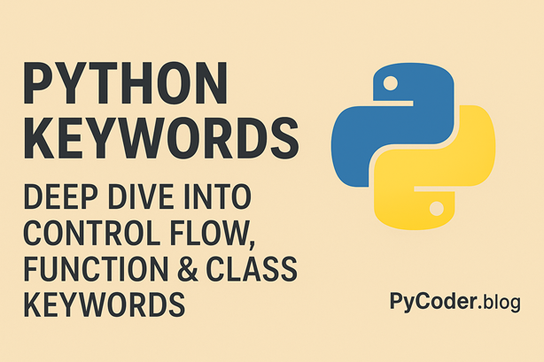Python Keywords: Deep Dive into Control Flow, Function & Class Keywords