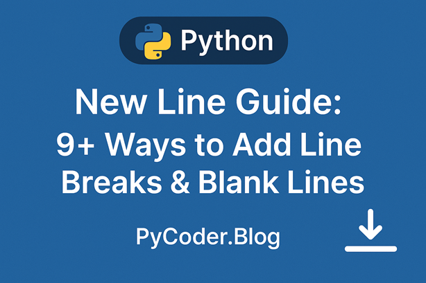 Python New Line Guide: 9+ Ways to Add Line Breaks & Blank Lines