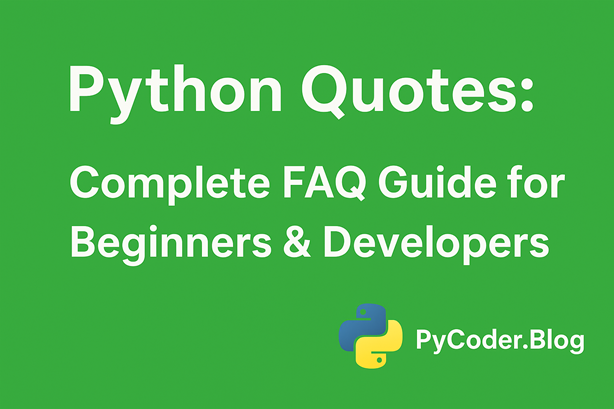 Python Quotes Complete FAQ Guide for Beginners & Developers