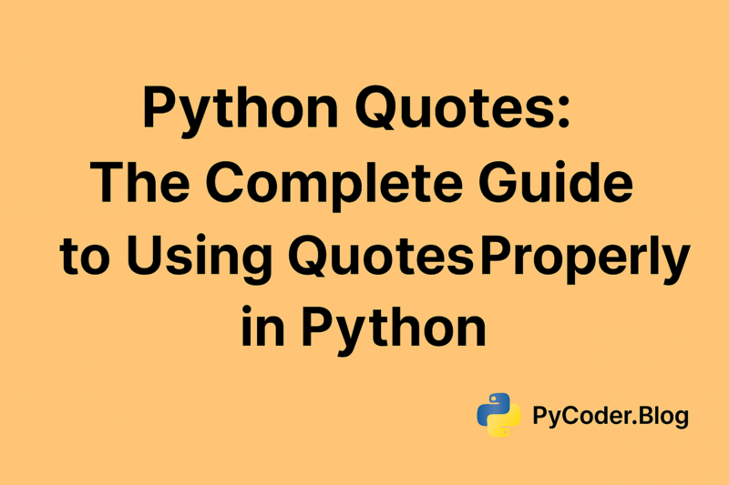 Python Quotes The Complete Guide to Using Quotes Properly in Python